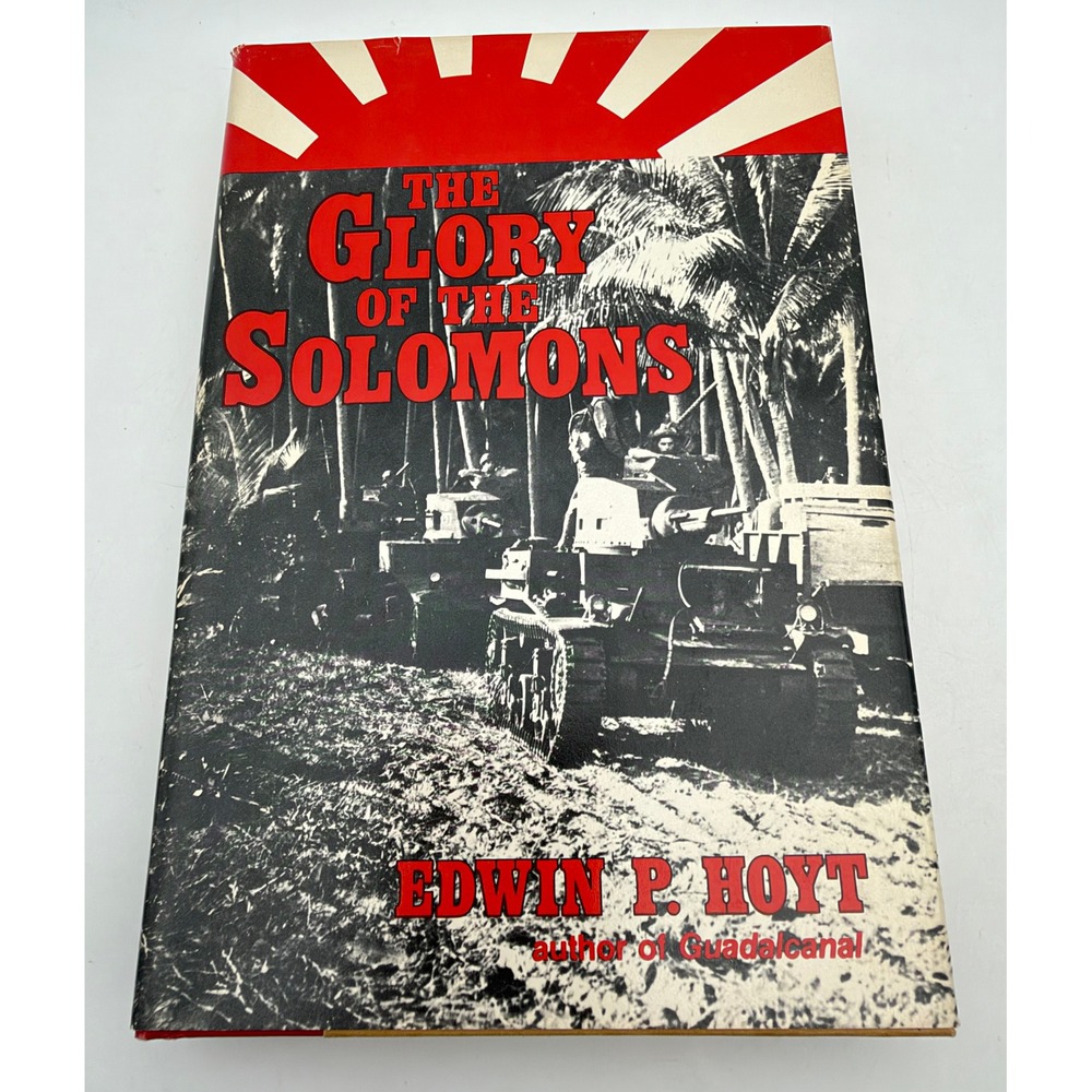 The Glory of the Solomons Edwin P Hoyt 1983 First Edition WWII Pacific History